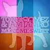 Tony Gomez & Jam Janiro - Make Me Sweet - Single